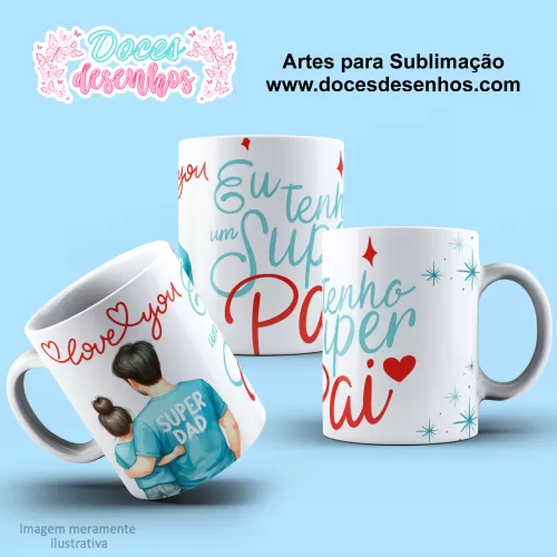 Arte Estampa Caneca 2024- Sublimação - Pais - Dia dos Pais 2024