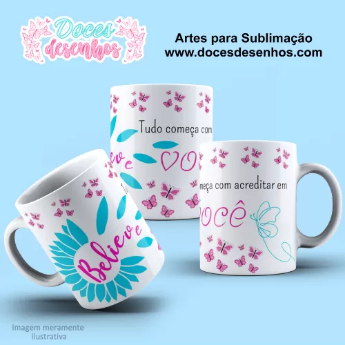 Arte Estampa Caneca - Sublimação - Motivacional Believe - 2024 - 2025